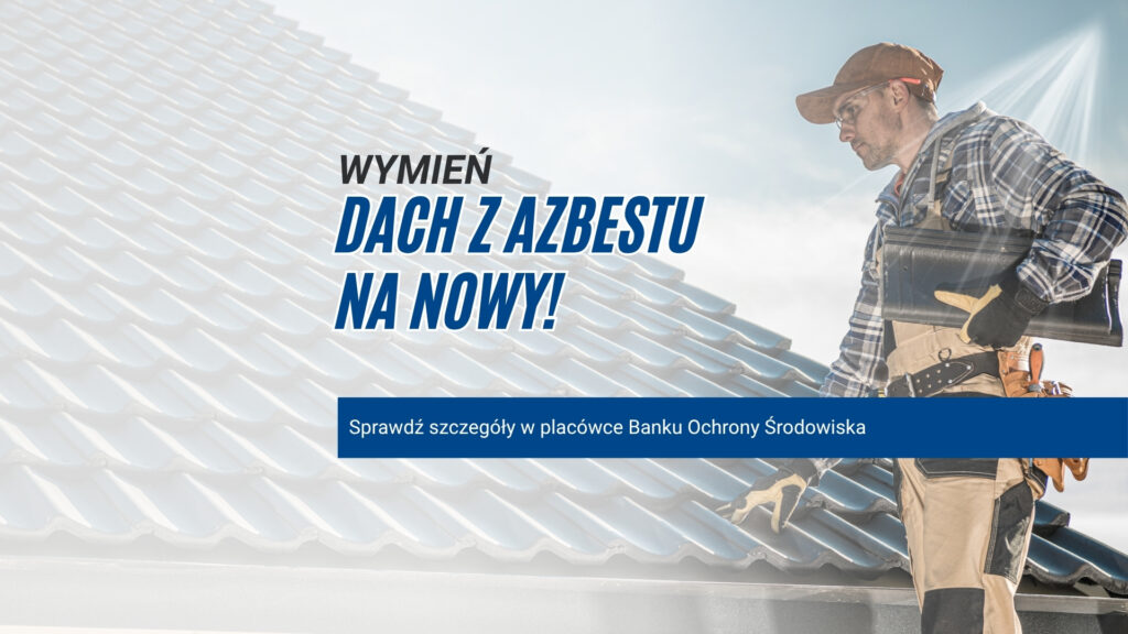 Grafika informujaca o mozliwosci wymiany dachu z azbestu na nowy